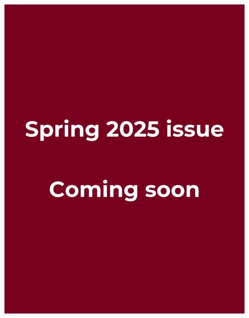 Dark red block with the words: Spring 2025 issue coming soon.